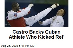 Castro Backs Cuban Athlete Who Kicked Ref