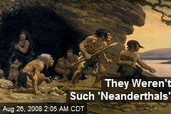 They Weren't Such 'Neanderthals'