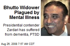 Bhutto Widower Plagued by Mental Illness
