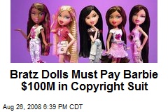 Bratz Dolls Must Pay Barbie $100M in Copyright Suit
