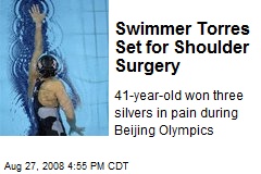 Swimmer Torres Set for Shoulder Surgery