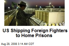 US Shipping Foreign Fighters to Home Prisons