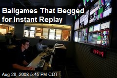 Ballgames That Begged for Instant Replay