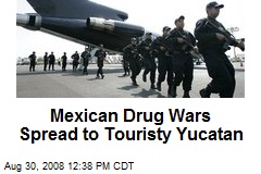 Mexican Drug Wars Spread to Touristy Yucatan
