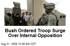 Bush Ordered Troop Surge Over Internal Opposition