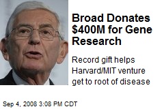 Broad Donates $400M for Gene Research