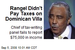 Rangel Didn't Pay Taxes on Dominican Villa