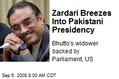 Zardari Breezes Into Pakistani Presidency