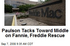 Paulson Tacks Toward Middle on Fannie, Freddie Rescue