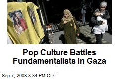 Pop Culture Battles Fundamentalists in Gaza