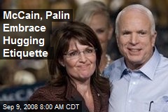McCain, Palin Embrace Hugging Etiquette