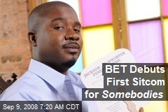 BET Debuts First Sitcom for Somebodies