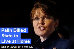 Palin Billed State to Live at Home