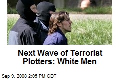Next Wave of Terrorist Plotters: White Men