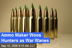 Ammo Maker Woos Hunters as War Wanes