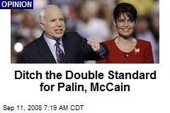 Ditch the Double Standard for Palin, McCain