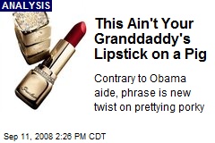 This Ain't Your Granddaddy's Lipstick on a Pig