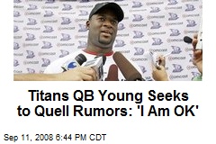 Titans QB Young Seeks to Quell Rumors: 'I Am OK'