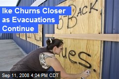Ike Churns Closer as Evacuations Continue