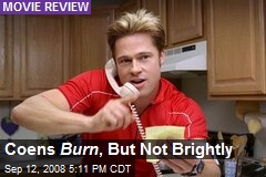 Coens Burn , But Not Brightly
