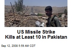 US Missile Strike Kills at Least 10 in Pakistan
