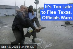 It's Too Late to Flee Texas, Officials Warn