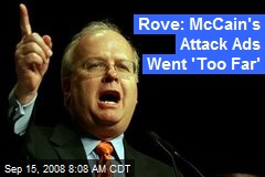 Rove: McCain's Attack Ads Went 'Too Far'