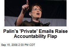 Palin's 'Private' Emails Raise Accountability Flap