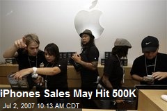 iPhones Sales May Hit 500K