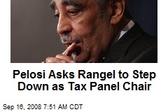 Pelosi Asks Rangel to Step Down as Tax Panel Chair