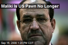 Maliki Is US Pawn No Longer