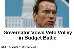 Governator Vows Veto Volley in Budget Battle
