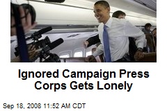 Ignored Campaign Press Corps Gets Lonely