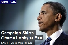 Campaign Skirts Obama Lobbyist Ban