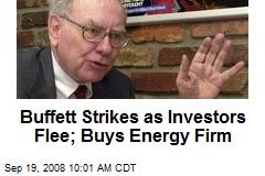 Buffett Strikes as Investors Flee; Buys Energy Firm