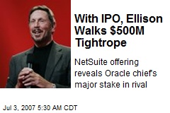 With IPO, Ellison Walks $500M Tightrope