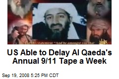 US Able to Delay Al Qaeda's Annual 9/11 Tape a Week