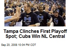 Tampa Clinches First Playoff Spot; Cubs Win NL Central
