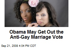Obama May Get Out the Anti-Gay Marriage Vote