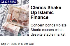 Clerics Shake Up Islamic Finance