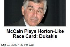McCain Plays Horton-Like Race Card: Dukakis