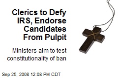 Clerics to Defy IRS, Endorse Candidates From Pulpit