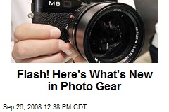 Flash! Here's What's New in Photo Gear