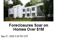 Foreclosures Soar on Homes Over $1M