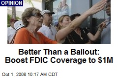 Better Than a Bailout: Boost FDIC Coverage to $1M