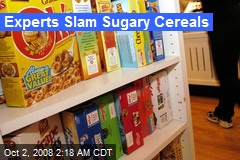 Experts Slam Sugary Cereals