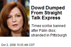 Dowd Dumped From Straight Talk Express