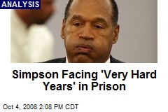 Simpson Facing 'Very Hard Years' in Prison