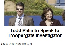 Todd Palin to Speak to Troopergate Investigator