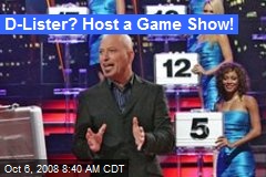 D-Lister? Host a Game Show!
